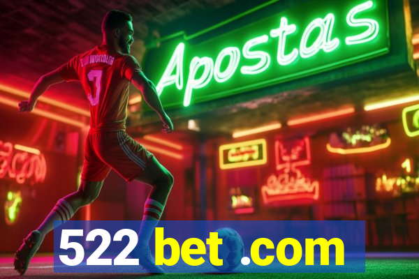 522 bet .com